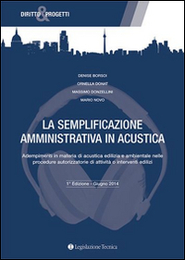 La semplificazione amministrativa in acustica. Adempimenti in materia di acustica edilizia e ambientale nelle procedure autorizzatorie... - Librerie.coop La semplificazione amministrativa in acustica. Adempimenti in materia di acustica edilizia e ambientale nelle procedure autorizzatorie... - Librerie.coop
