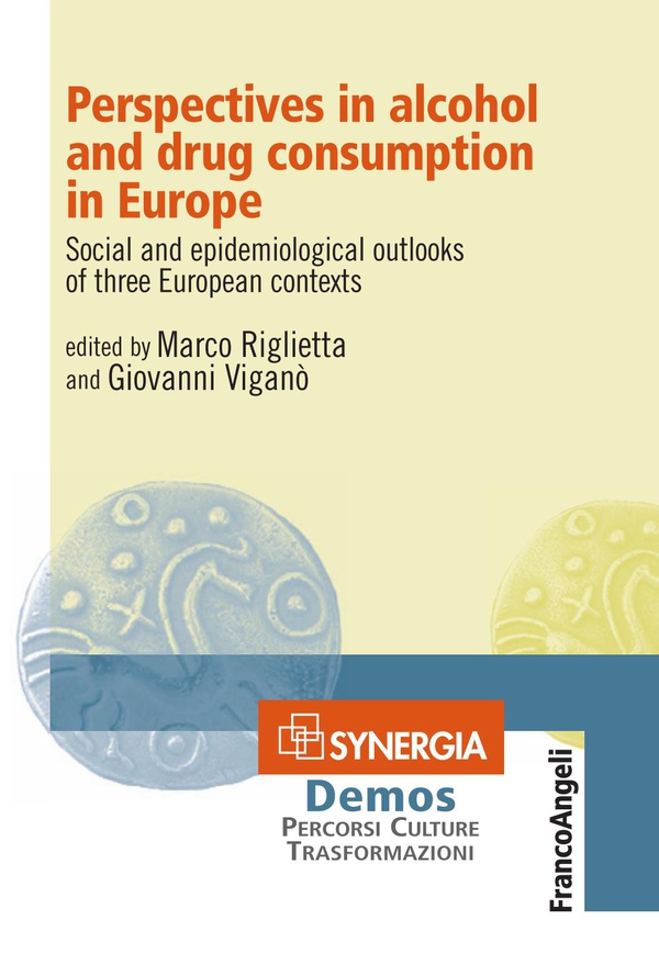 Perspectives in alcohol and drug consumption in Europe. Social and epidemiological outlooks of three European contexts - Librerie.coop Perspectives in alcohol and drug consumption in Europe. Social and epidemiological outlooks of three European contexts - Librerie.coop