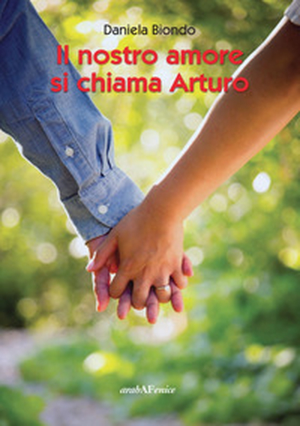 Il nostro amore si chiama Arturo - Librerie.coop Il nostro amore si chiama Arturo - Librerie.coop