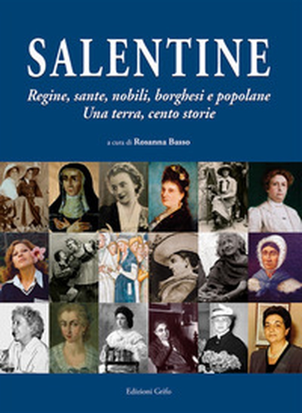 Salentine. Regine, sante, nobili, borghesi e popolane. Una terra, cento storie - Librerie.coop Salentine. Regine, sante, nobili, borghesi e popolane. Una terra, cento storie - Librerie.coop