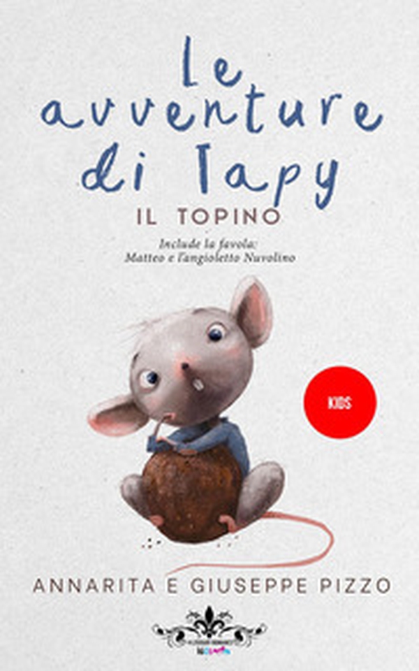 Le avventure di Tapy il topino e Matteo e l'angioletto Nuvolino - Librerie.coop Le avventure di Tapy il topino e Matteo e l'angioletto Nuvolino - Librerie.coop