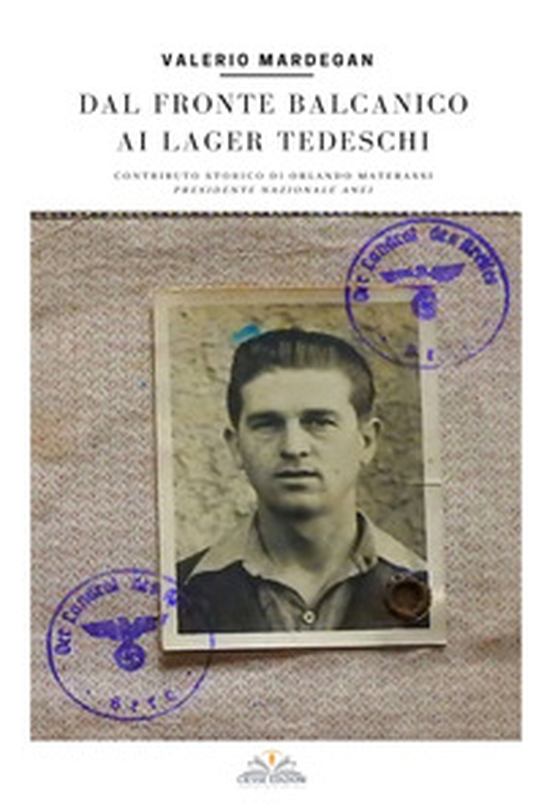 Dal fronte Balcanico ai lager tedeschi - Librerie.coop Dal fronte Balcanico ai lager tedeschi - Librerie.coop