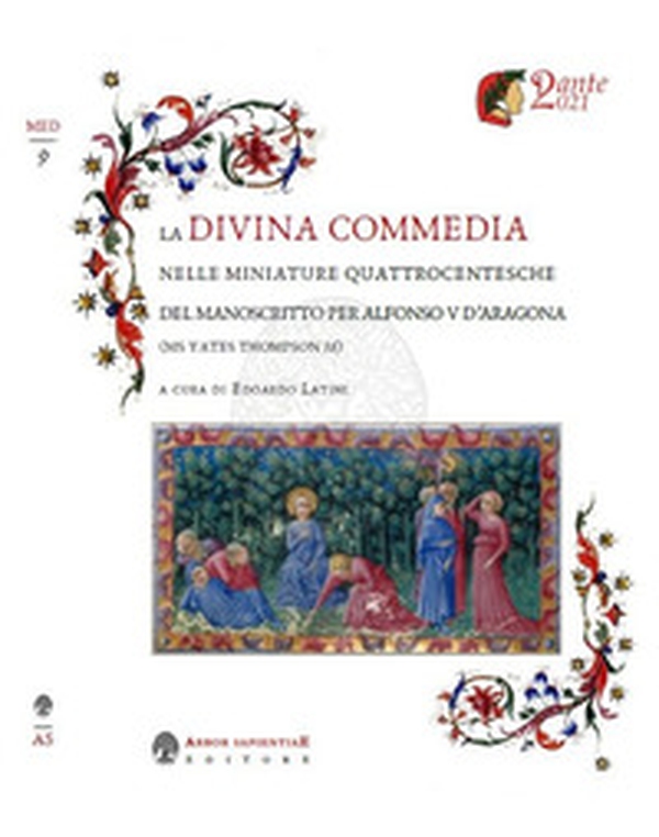 La Divina Commedia nelle miniature quattrocentesche del manoscritto per Alfonso V d'Aragona - Librerie.coop La Divina Commedia nelle miniature quattrocentesche del manoscritto per Alfonso V d'Aragona - Librerie.coop
