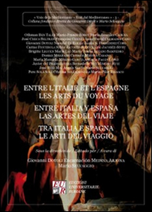 Entre l'Italie et l'Espagne les arts du voyage-Entre Italia y España las artes del viaje-Tra Italia e Spagna le arti del viaggio - Librerie.coop Entre l'Italie et l'Espagne les arts du voyage-Entre Italia y España las artes del viaje-Tra Italia e Spagna le arti del viaggio - Librerie.coop
