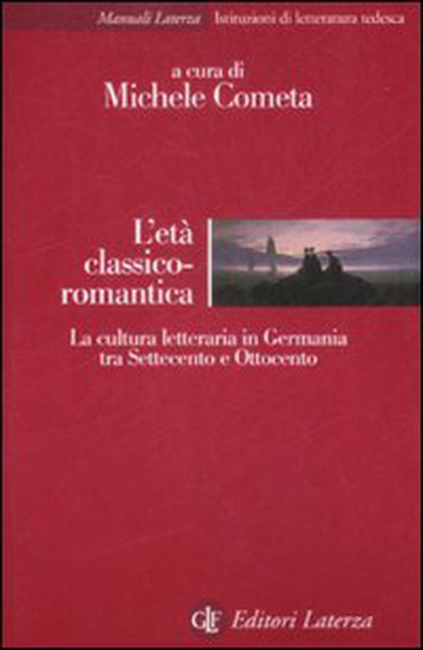 L'età classico-romantica. La cultura letteraria in Germania tra Settecento e Ottocento - Librerie.coop L'età classico-romantica. La cultura letteraria in Germania tra Settecento e Ottocento - Librerie.coop