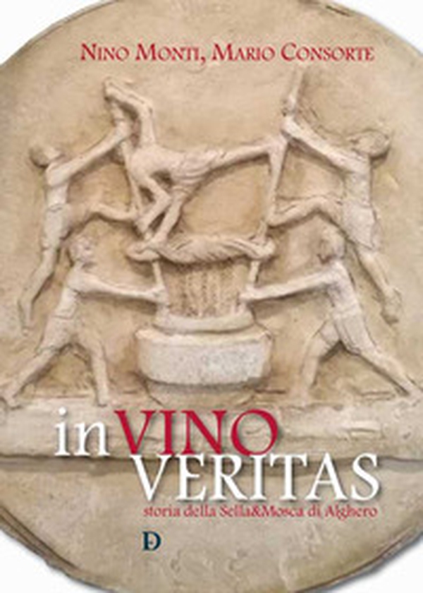 In vino veritas. Storia della Sella&Mosca di Alghero - Librerie.coop In vino veritas. Storia della Sella&Mosca di Alghero - Librerie.coop
