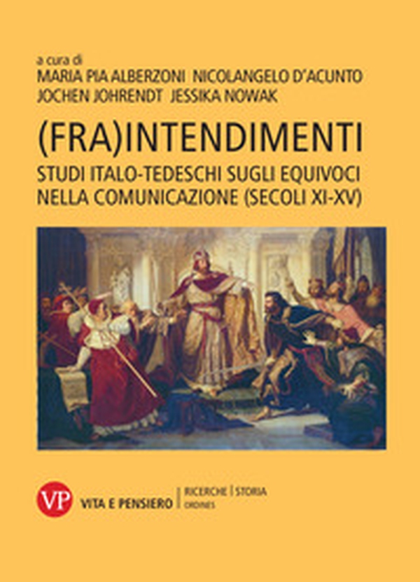(Fra)intendimenti. Studi italo-tedeschi sugli equivoci nella comunicazione (secoli XI-XV) - Librerie.coop (Fra)intendimenti. Studi italo-tedeschi sugli equivoci nella comunicazione (secoli XI-XV) - Librerie.coop
