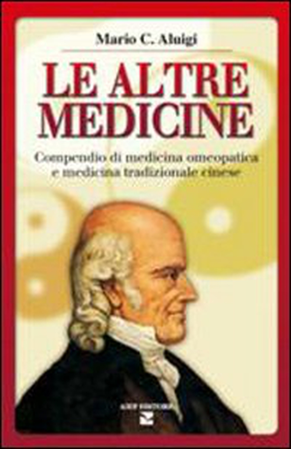 Le altre medicine. Compendio di medicina omeopatica e medicina tradizionale cinese - Librerie.coop Le altre medicine. Compendio di medicina omeopatica e medicina tradizionale cinese - Librerie.coop