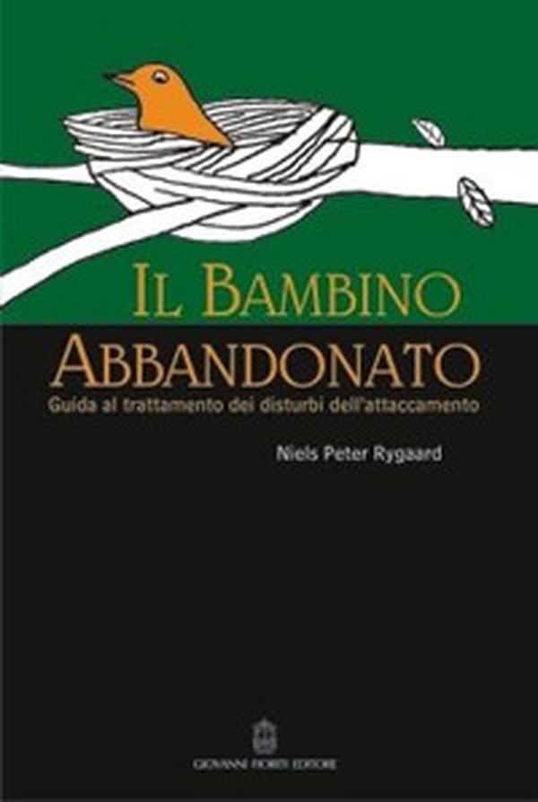 Il bambino abbandonato. Guida al trattamento dei disturbi dell'attaccamento - Librerie.coop Il bambino abbandonato. Guida al trattamento dei disturbi dell'attaccamento - Librerie.coop