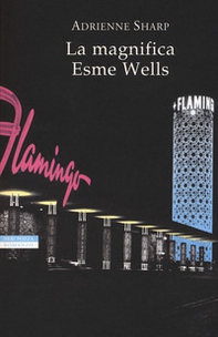 La magnifica Esme Wells - Librerie.coop