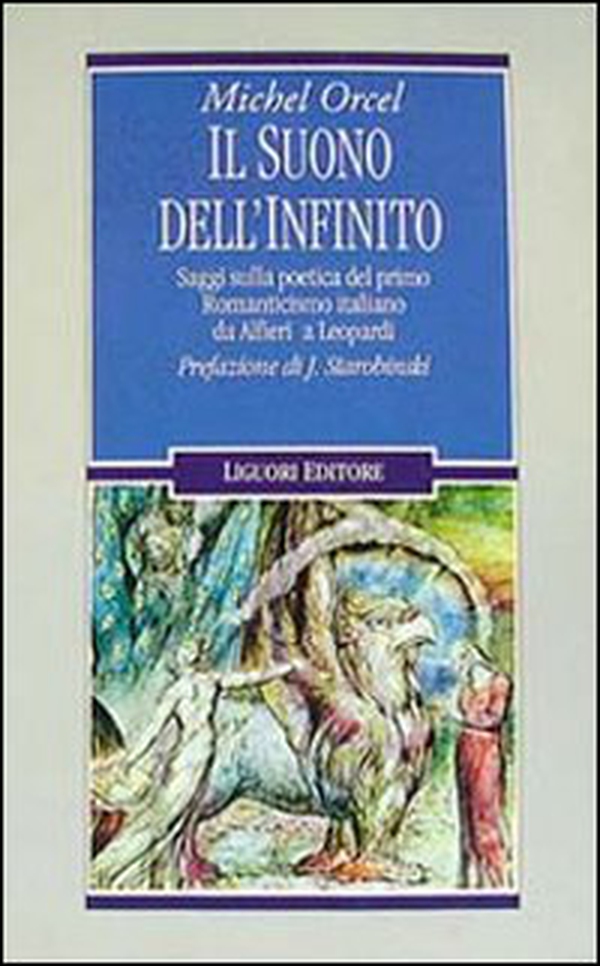 Il suono dell'infinito. Saggi sulla poetica del primo Romanticismo italiano da Alfieri a Leopardi - Librerie.coop Il suono dell'infinito. Saggi sulla poetica del primo Romanticismo italiano da Alfieri a Leopardi - Librerie.coop