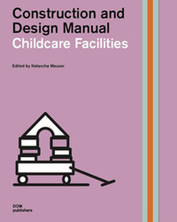 Childcare facilities. Construction and design manual - Librerie.coop Childcare facilities. Construction and design manual - Librerie.coop