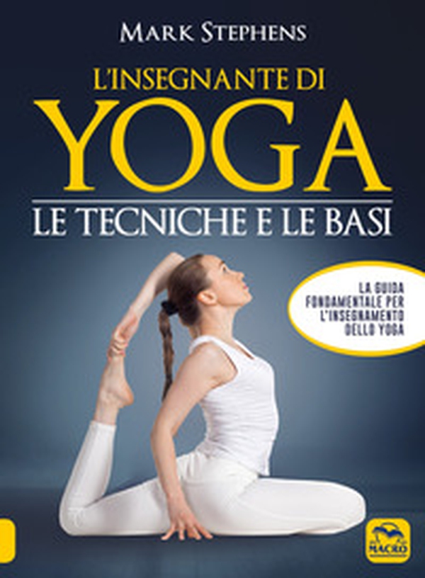 L'insegnante di yoga. Le tecniche e le basi - Vol. 1 - Librerie.coop L'insegnante di yoga. Le tecniche e le basi - Vol. 1 - Librerie.coop