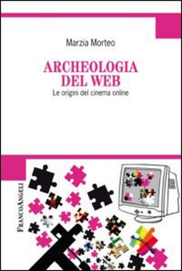 Archeologia del web. Le origini del cinema online - Librerie.coop Archeologia del web. Le origini del cinema online - Librerie.coop