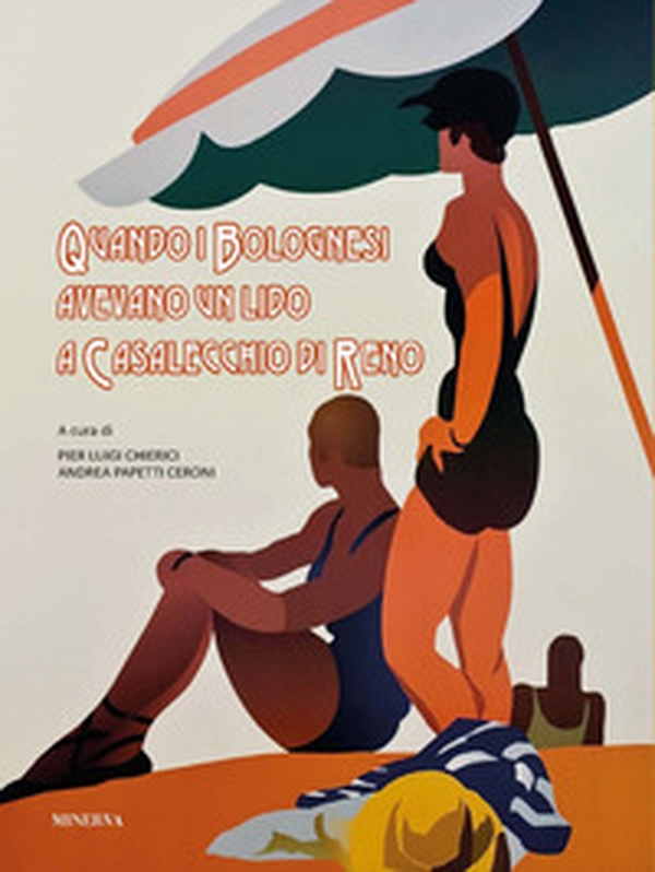 Quando i bolognesi avevano un lido a Casalecchio di Reno - Librerie.coop Quando i bolognesi avevano un lido a Casalecchio di Reno - Librerie.coop