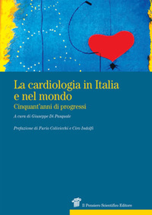 La cardiologia in Italia e nel mondo. Cinquant'anni di progressi - Librerie.coop La cardiologia in Italia e nel mondo. Cinquant'anni di progressi - Librerie.coop
