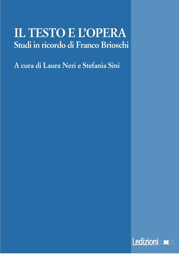 Il testo e l'opera. Studi in onore di Franco Brioschi. - Librerie.coop Il testo e l'opera. Studi in onore di Franco Brioschi. - Librerie.coop