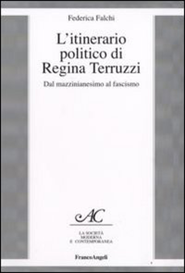 L'itinerario politico di Regina Terruzzi. Dal mazzinianesimo al fascismo - Librerie.coop L'itinerario politico di Regina Terruzzi. Dal mazzinianesimo al fascismo - Librerie.coop