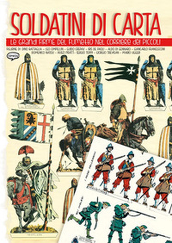 Soldatini di carta. Le grandi firme del fumetto nel Corriere dei Piccoli - Librerie.coop Soldatini di carta. Le grandi firme del fumetto nel Corriere dei Piccoli - Librerie.coop