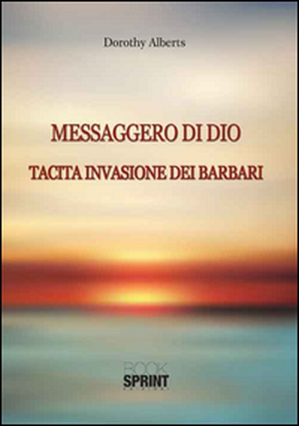 Messaggero di Dio. Tacita invasione dei barbari - Librerie.coop Messaggero di Dio. Tacita invasione dei barbari - Librerie.coop