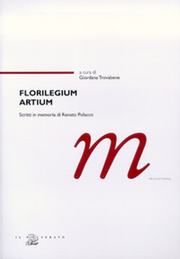 Florilegium artium. Scritti in memoria di Renato Polacco - Librerie.coop Florilegium artium. Scritti in memoria di Renato Polacco - Librerie.coop
