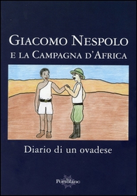 Giacomo Nespolo e la Campagna d'Etiopia. Diario di un ovadese - Librerie.coop