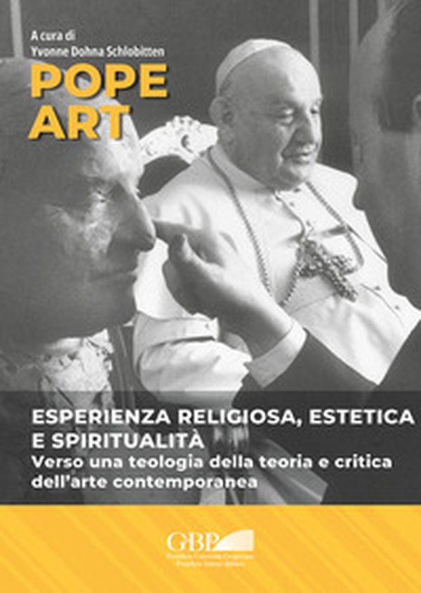Pope art. Esperienza religiosa, estetica e spiritualità. Verso una teologia della teoria e critica dell'arte contemporanea - Librerie.coop Pope art. Esperienza religiosa, estetica e spiritualità. Verso una teologia della teoria e critica dell'arte contemporanea - Librerie.coop