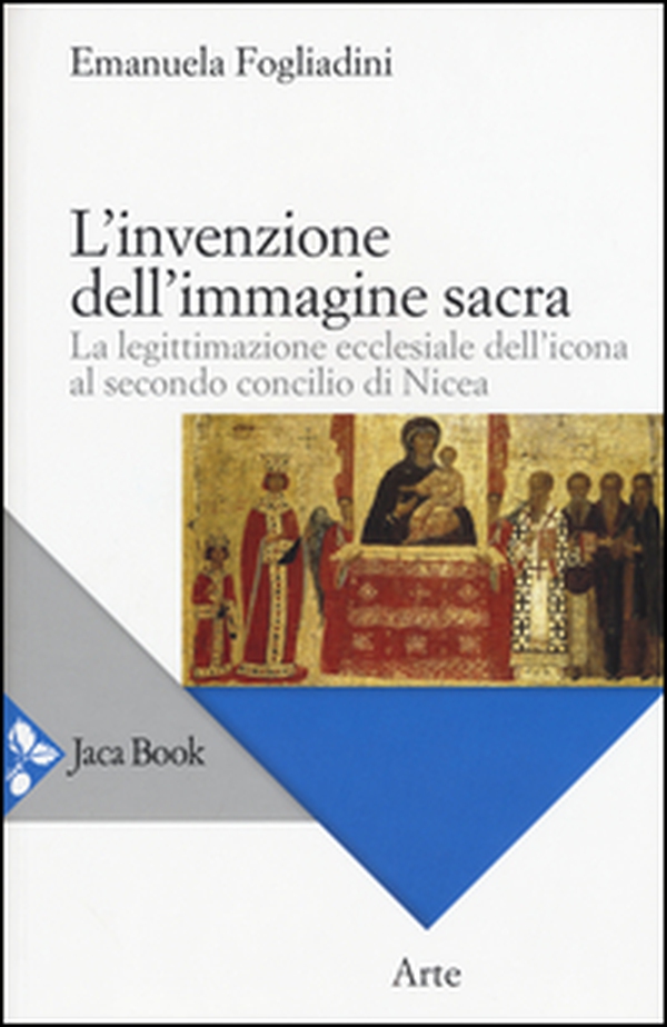L'invenzione dell'immagine sacra. La legittimazione ecclesiale dell'icona al secondo concilio di Nicea - Librerie.coop L'invenzione dell'immagine sacra. La legittimazione ecclesiale dell'icona al secondo concilio di Nicea - Librerie.coop