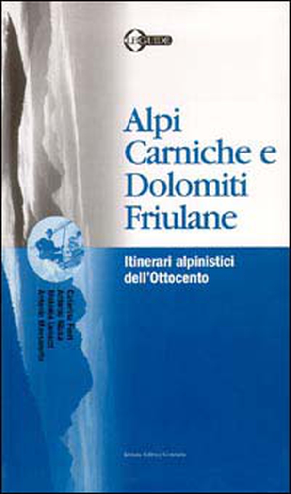 Alpi Carniche e Dolomiti friulane. Itinerari alpinistici dell'Ottocento - Librerie.coop Alpi Carniche e Dolomiti friulane. Itinerari alpinistici dell'Ottocento - Librerie.coop