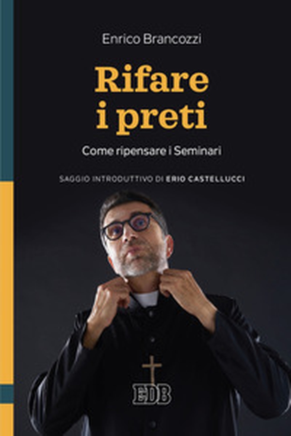 Rifare i preti. Come ripensare i Seminari - Librerie.coop Rifare i preti. Come ripensare i Seminari - Librerie.coop