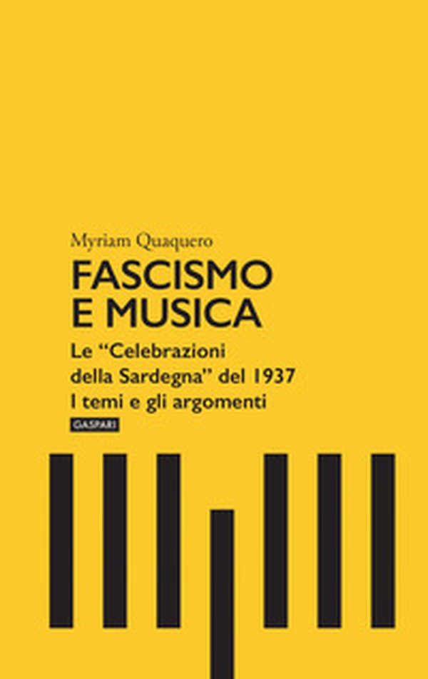 Fascismo e musica. Le «Celebrazioni della Sardegna» del 1937. I temi e gli argomenti - Librerie.coop Fascismo e musica. Le «Celebrazioni della Sardegna» del 1937. I temi e gli argomenti - Librerie.coop