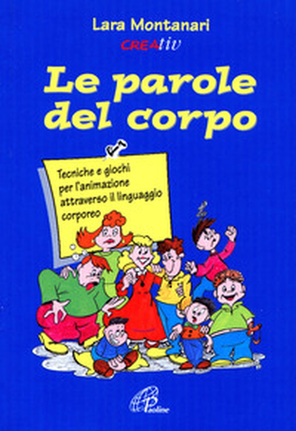 Le parole del corpo. Tecniche e giochi per l'animazione attraverso il linguaggio corporeo - Librerie.coop Le parole del corpo. Tecniche e giochi per l'animazione attraverso il linguaggio corporeo - Librerie.coop