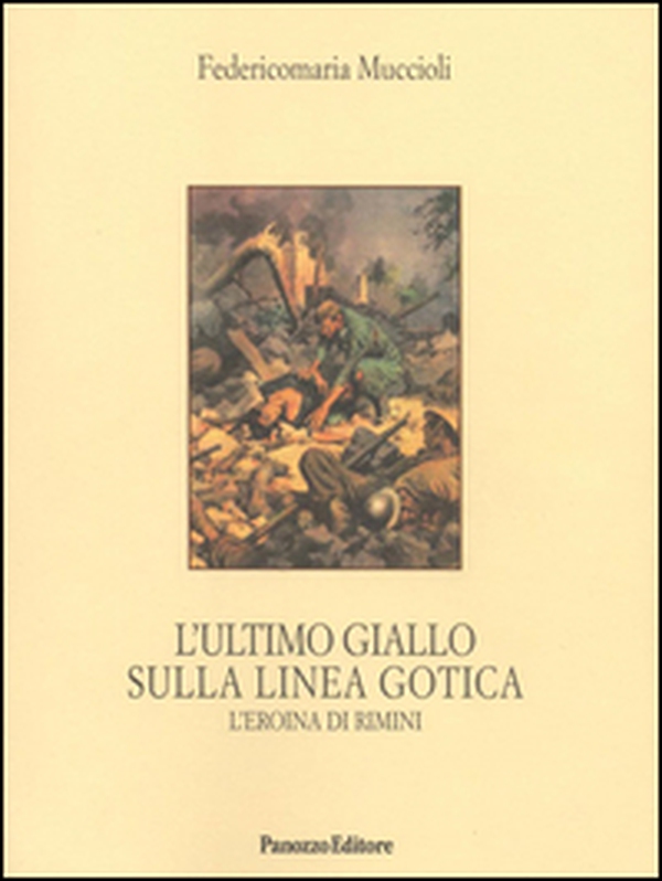 L'ultimo giallo sulla Linea Gotica. L'eroina di Rimini - Librerie.coop L'ultimo giallo sulla Linea Gotica. L'eroina di Rimini - Librerie.coop