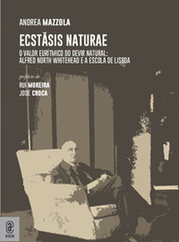 Ecstasis Naturae. O valor eurítmico do devir natural: Alfred North Whitehead e a Escola de Lisboa - Librerie.coop Ecstasis Naturae. O valor eurítmico do devir natural: Alfred North Whitehead e a Escola de Lisboa - Librerie.coop