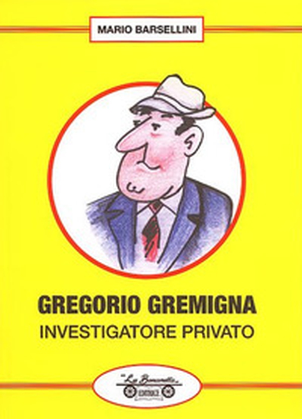 Gregorio Gremigna investigatore privato - Librerie.coop Gregorio Gremigna investigatore privato - Librerie.coop