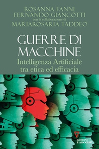 Guerre di macchine. Intelligenza artificiale tra etica ed efficacia - Librerie.coop