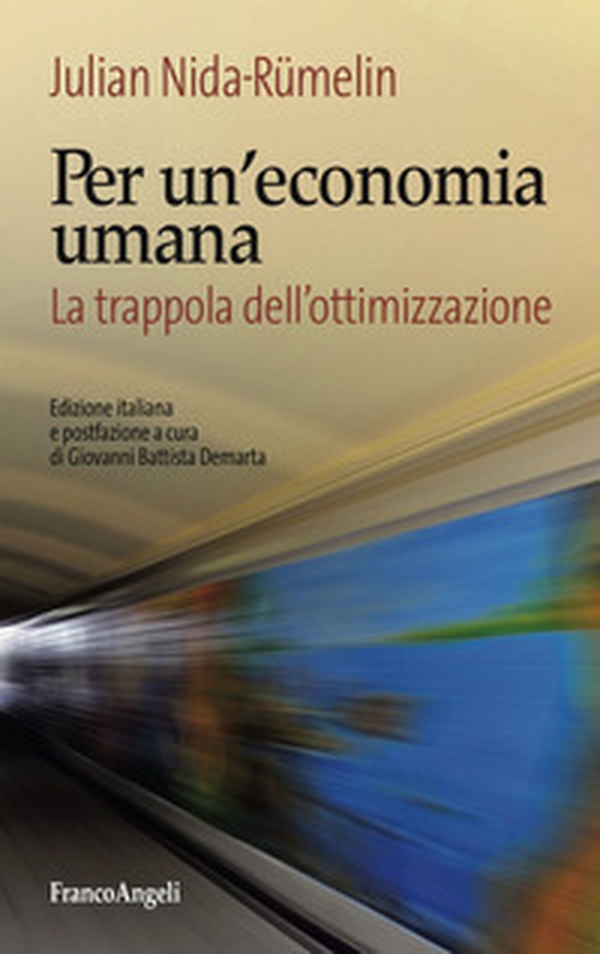 Per un'economia umana. La trappola dell'ottimizzazione - Librerie.coop Per un'economia umana. La trappola dell'ottimizzazione - Librerie.coop