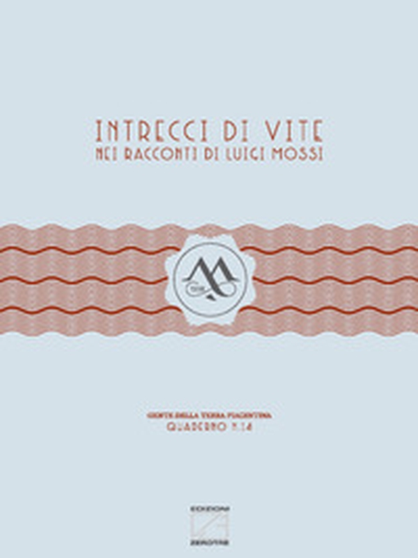Intrecci di vite nei racconti di Luigi Mossi - Librerie.coop Intrecci di vite nei racconti di Luigi Mossi - Librerie.coop