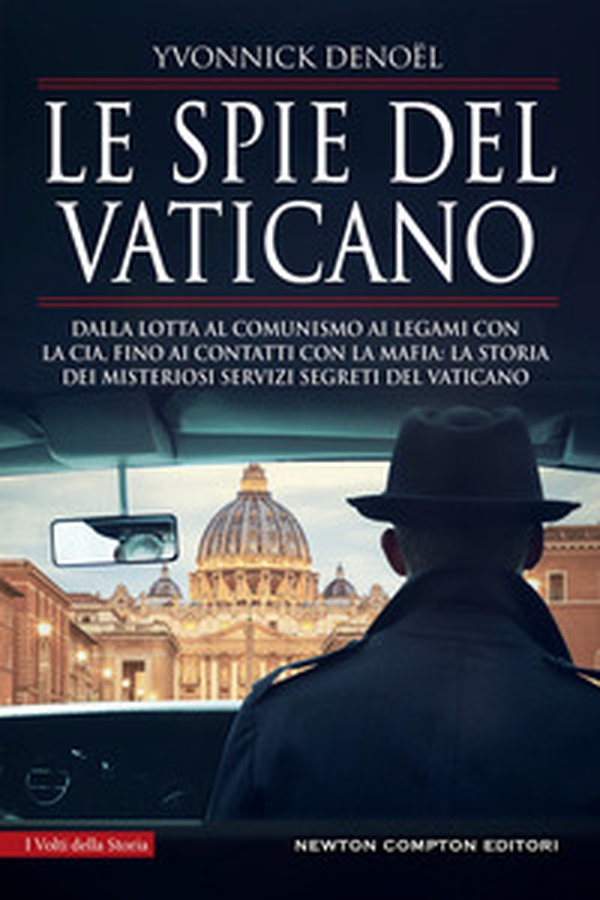 Le spie del Vaticano. Dalla lotta al comunismo ai legami con la CIA, fino ai contatti con la mafia: la storia dei misteriosi servizi segreti del Vaticano - Librerie.coop Le spie del Vaticano. Dalla lotta al comunismo ai legami con la CIA, fino ai contatti con la mafia: la storia dei misteriosi servizi segreti del Vaticano - Librerie.coop