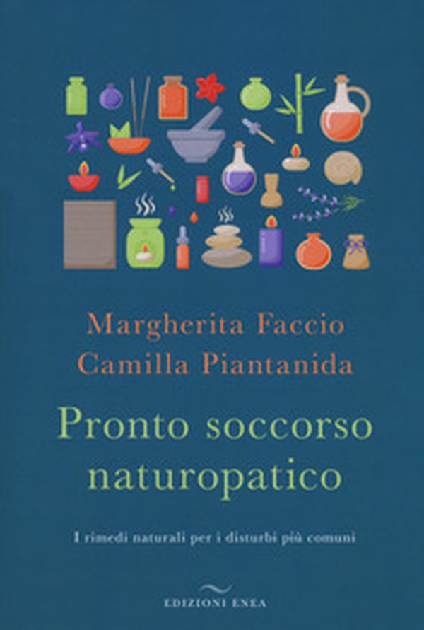 Pronto soccorso naturopatico. I rimedi naturali ai disturbi più comuni - Librerie.coop Pronto soccorso naturopatico. I rimedi naturali ai disturbi più comuni - Librerie.coop
