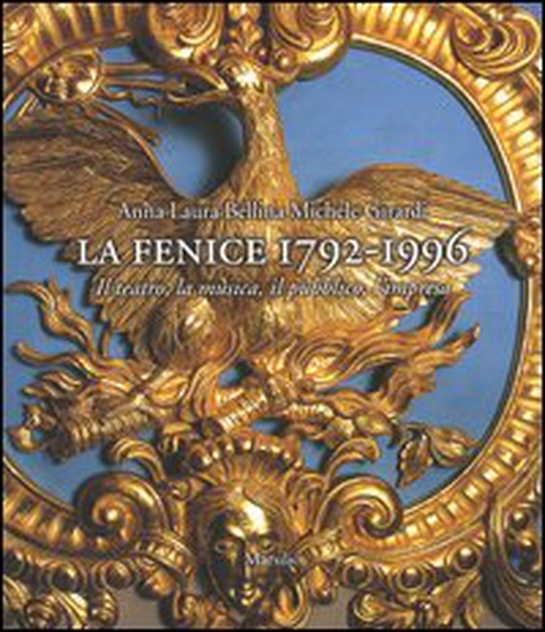 La Fenice 1792-1996. Il teatro, la musica, il pubblico, l'impresa - Librerie.coop La Fenice 1792-1996. Il teatro, la musica, il pubblico, l'impresa - Librerie.coop