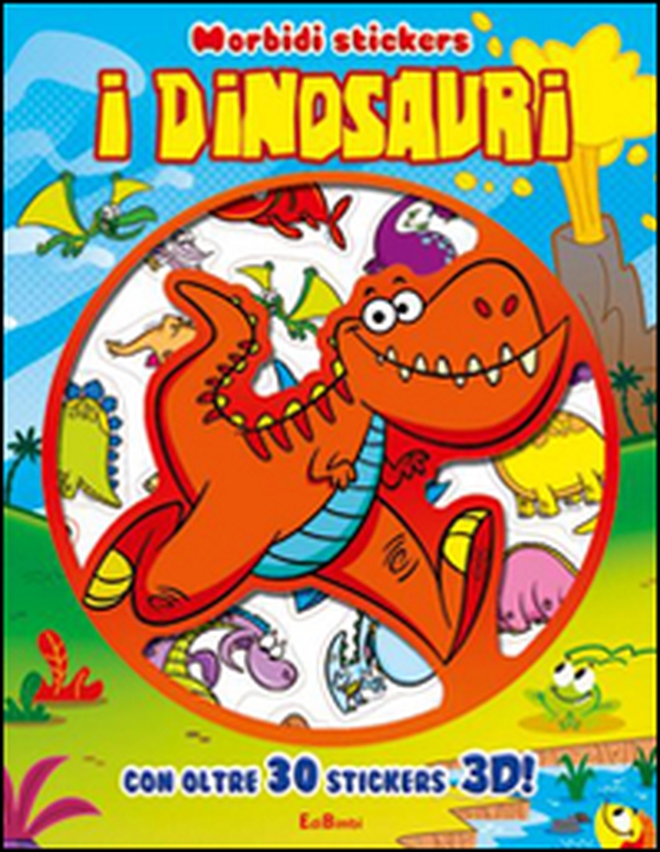 I dinosauri. Morbidi stickers. Con adesivi - Librerie.coop I dinosauri. Morbidi stickers. Con adesivi - Librerie.coop