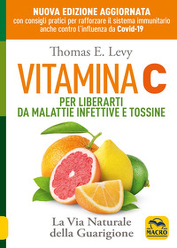 Vitamina C. Per liberarti da malattie infettive e tossine. La via naturale della guarigione - Librerie.coop Vitamina C. Per liberarti da malattie infettive e tossine. La via naturale della guarigione - Librerie.coop