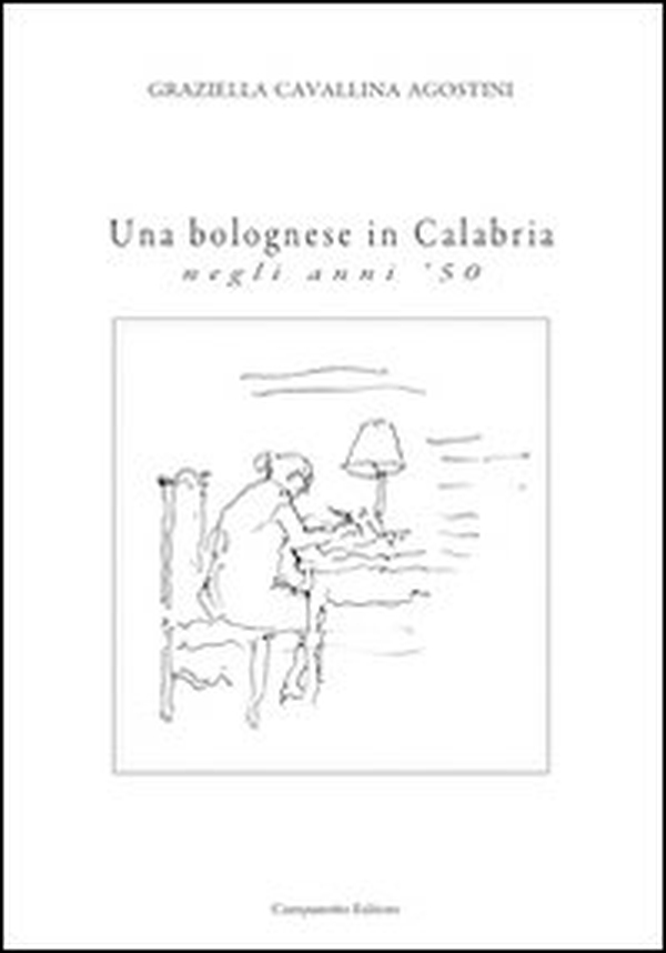 Una bolognese in Calabria negli anni '50 - Librerie.coop Una bolognese in Calabria negli anni '50 - Librerie.coop