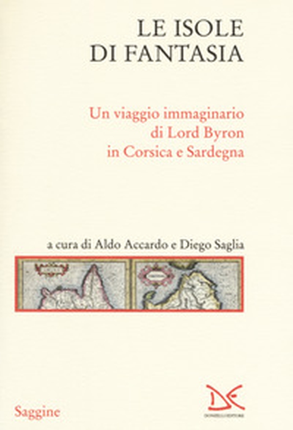 Le isole di fantasia. Un viaggio immaginario di Lord Byron in Corsica e Sardegna - Librerie.coop Le isole di fantasia. Un viaggio immaginario di Lord Byron in Corsica e Sardegna - Librerie.coop