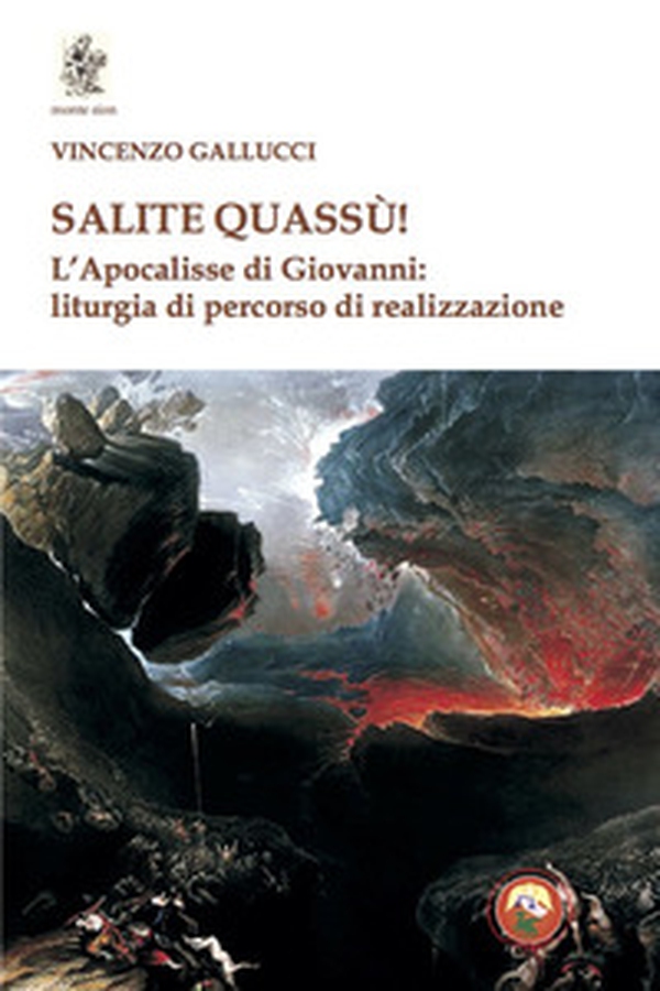 Salite quassù! L'Apocalisse di Giovanni: liturgia del percorso di realizzazione - Librerie.coop Salite quassù! L'Apocalisse di Giovanni: liturgia del percorso di realizzazione - Librerie.coop