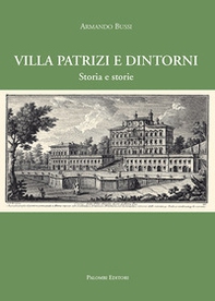 Villa Patrizi e dintorni. Storia e storie - Librerie.coop