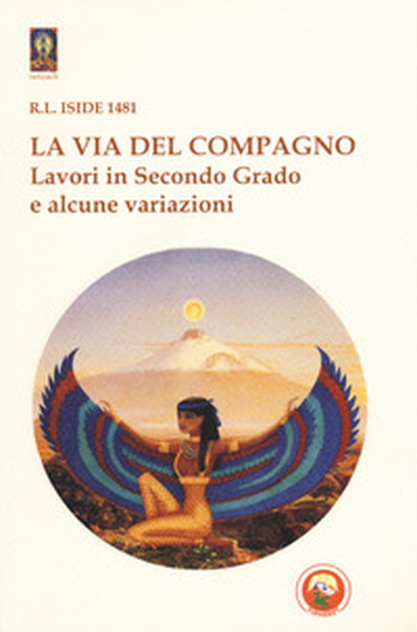 La via del compagno. Lavori in secondo grado e alcune variazioni - Librerie.coop La via del compagno. Lavori in secondo grado e alcune variazioni - Librerie.coop