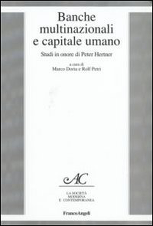 Banche multinazionali e capitale umano. Studi in onore di Peter Hertner - Librerie.coop Banche multinazionali e capitale umano. Studi in onore di Peter Hertner - Librerie.coop