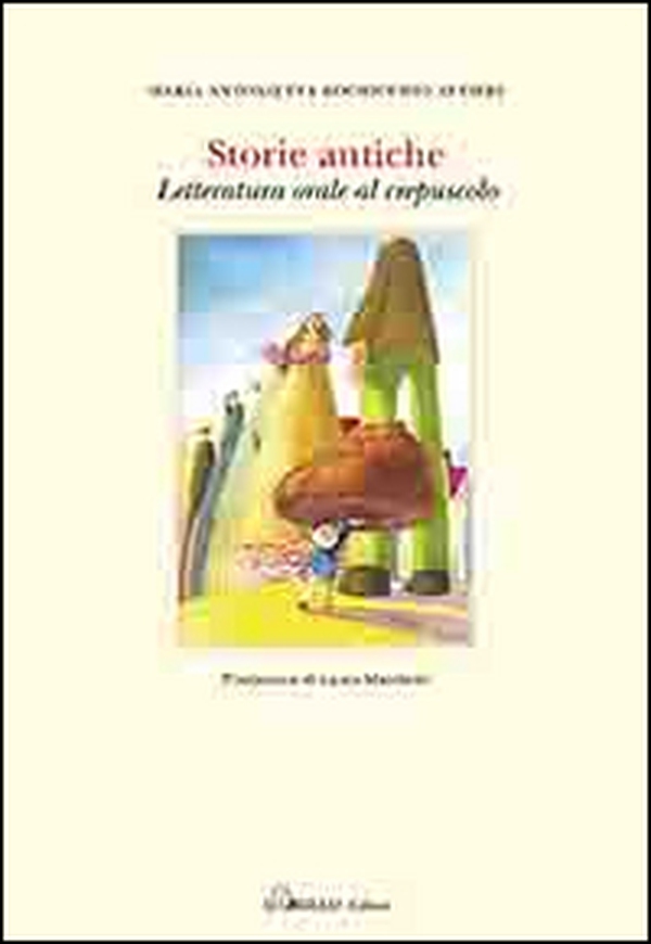 Storie antiche. Letteratura orale al crespuscolo - Librerie.coop Storie antiche. Letteratura orale al crespuscolo - Librerie.coop